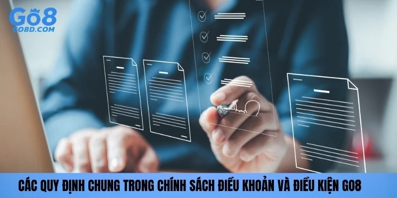Các quy định chung trong chính sách điều khoản và điều kiện GO8 