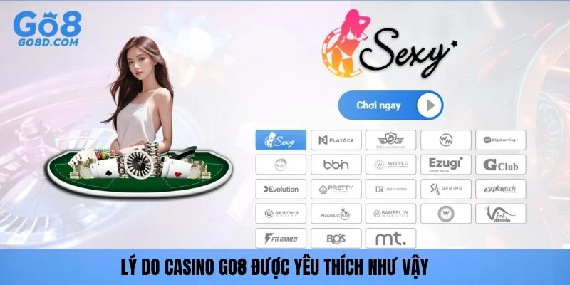 Lý do Casino GO8 được yêu thích như vậy